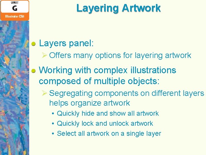 Layering Artwork Layers panel: Ø Offers many options for layering artwork Working with complex