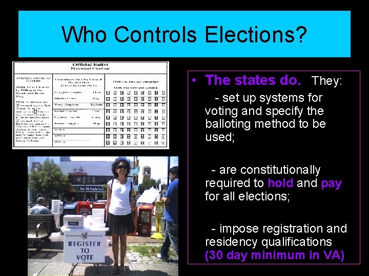 Who Controls Elections? • The states do. They: - set up systems for voting