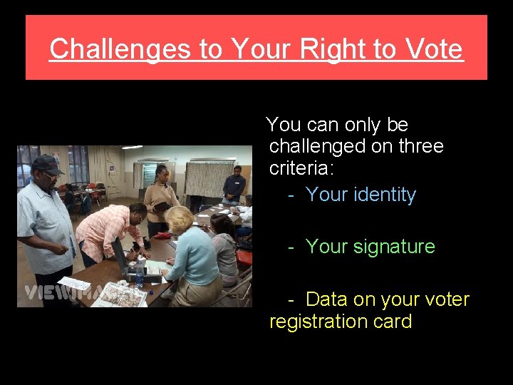 Challenges to Your Right to Vote You can only be challenged on three criteria: