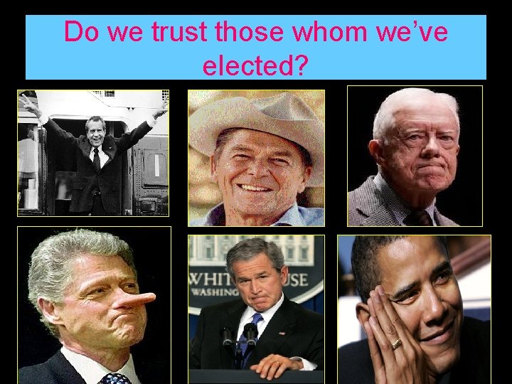 Do we trust those whom we’ve elected? 