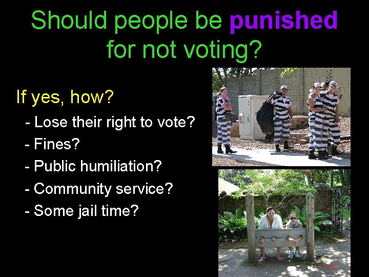 Should people be punished for not voting? If yes, how? - Lose their right