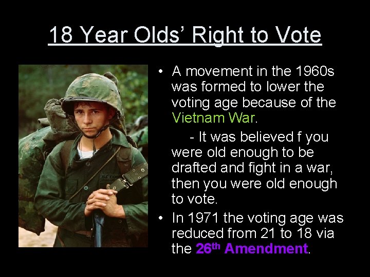 18 Year Olds’ Right to Vote • A movement in the 1960 s was