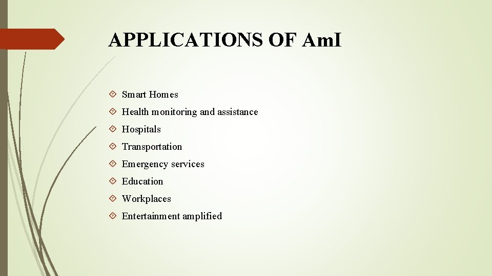 APPLICATIONS OF Am. I Smart Homes Health monitoring and assistance Hospitals Transportation Emergency services