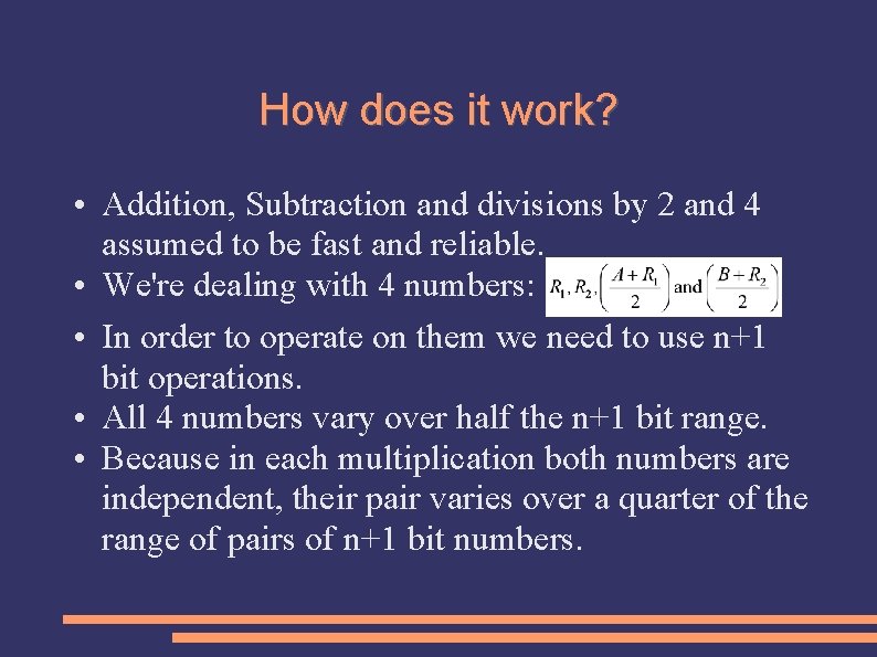 How does it work? • Addition, Subtraction and divisions by 2 and 4 assumed