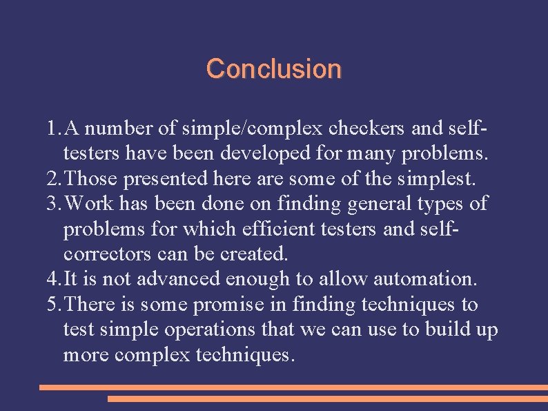 Conclusion 1. A number of simple/complex checkers and selftesters have been developed for many