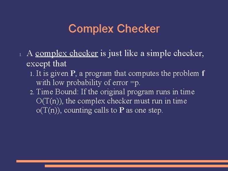 Complex Checker 1. A complex checker is just like a simple checker, except that