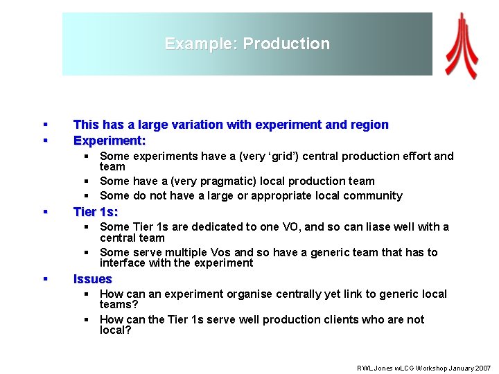 Example: Production § § This has a large variation with experiment and region Experiment: