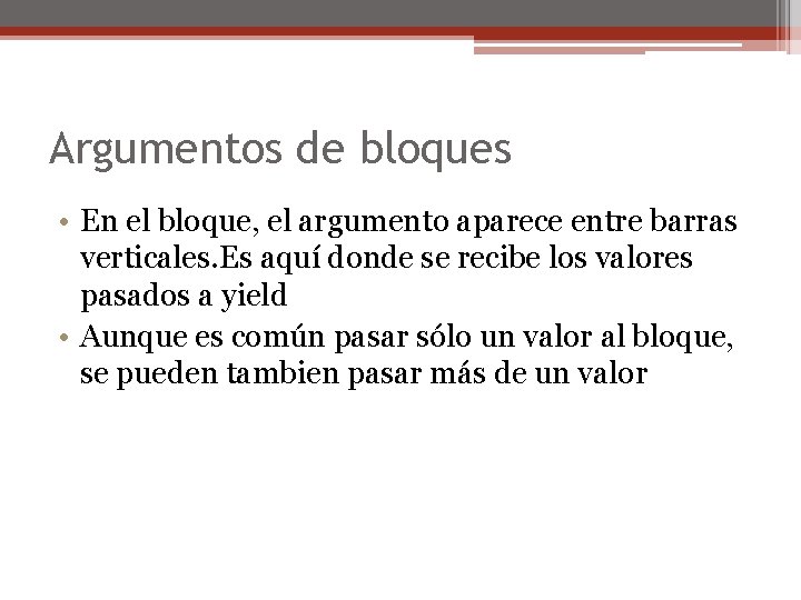 Argumentos de bloques • En el bloque, el argumento aparece entre barras verticales. Es