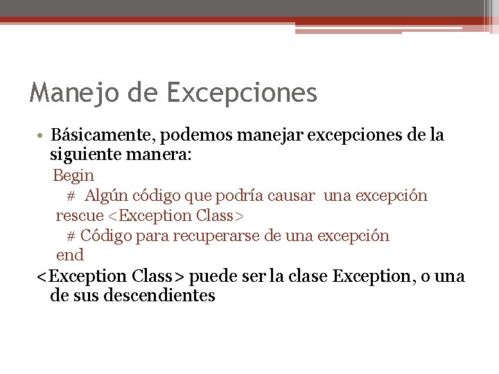 Manejo de Excepciones • Básicamente, podemos manejar excepciones de la siguiente manera: Begin #