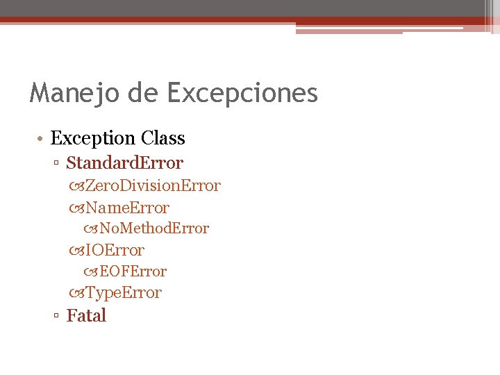 Manejo de Excepciones • Exception Class ▫ Standard. Error Zero. Division. Error Name. Error