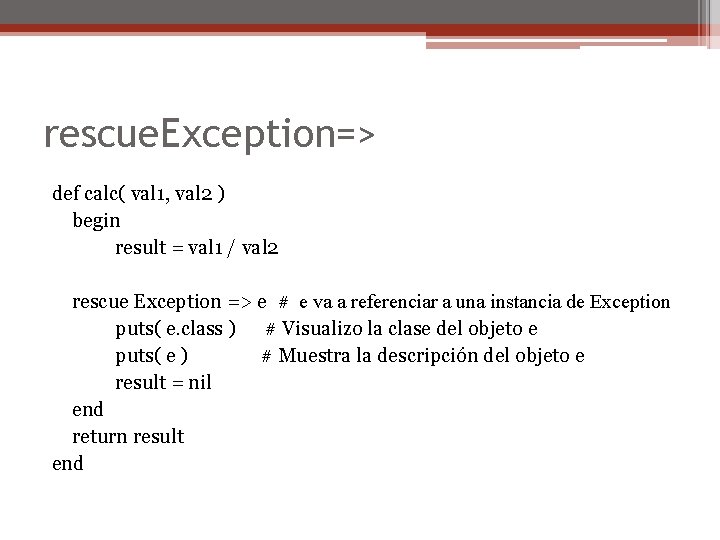 rescue. Exception=> def calc( val 1, val 2 ) begin result = val 1