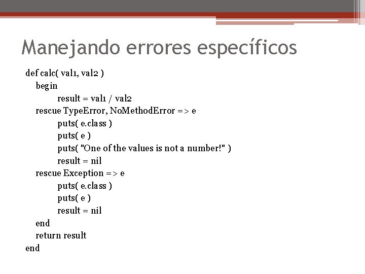Manejando errores específicos def calc( val 1, val 2 ) begin result = val