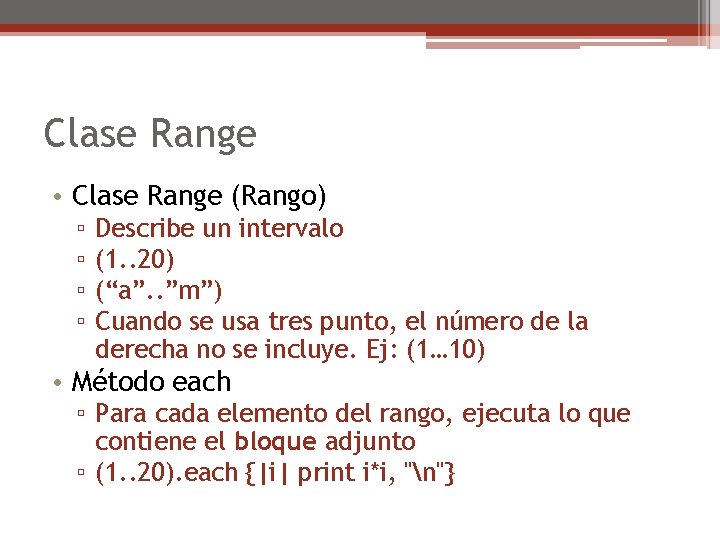 Clase Range • Clase Range (Rango) ▫ ▫ Describe un intervalo (1. . 20)