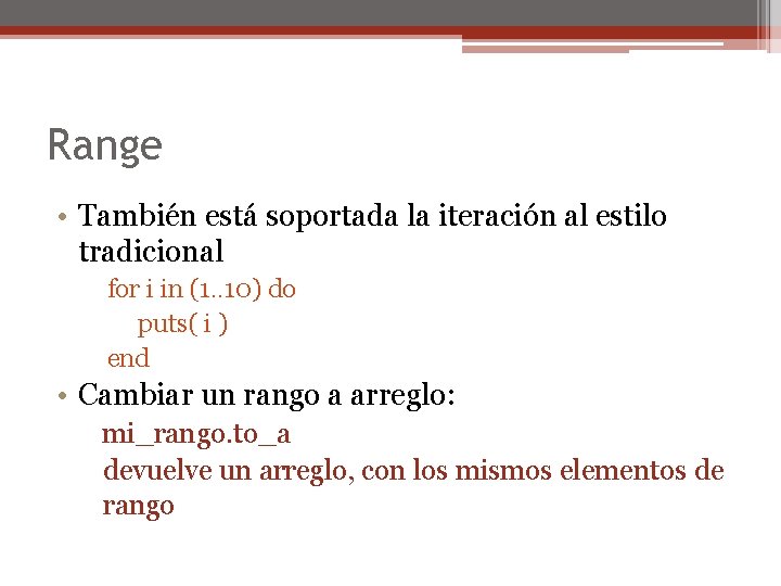 Range • También está soportada la iteración al estilo tradicional for i in (1.