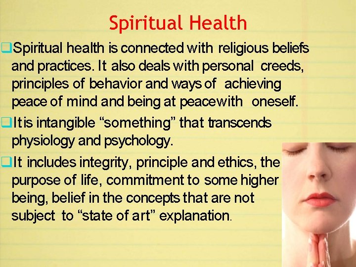 Spiritual Health q. Spiritual health is connected with religious beliefs and practices. It also