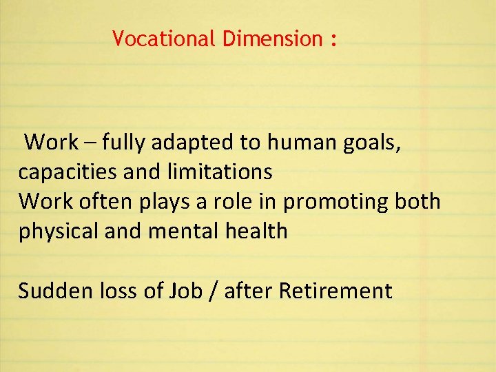 Vocational Dimension : Work – fully adapted to human goals, capacities and limitations Work