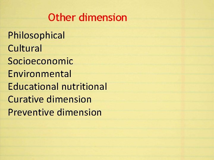 Other dimension Philosophical Cultural Socioeconomic Environmental Educational nutritional Curative dimension Preventive dimension 