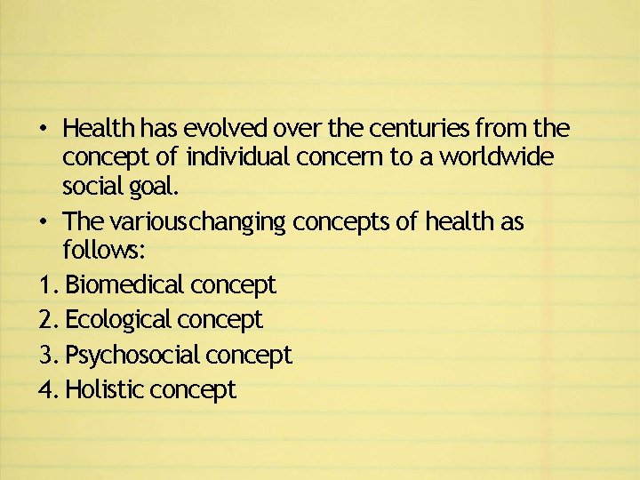  • Health has evolved over the centuries from the concept of individual concern