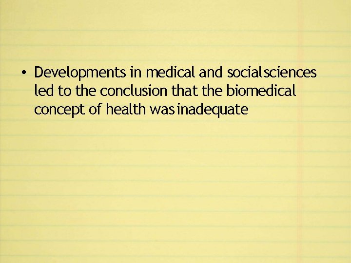  • Developments in medical and social sciences led to the conclusion that the