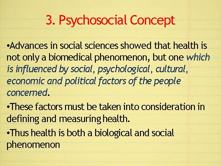 3. Psychosocial Concept • Advances in social sciences showed that health is not only