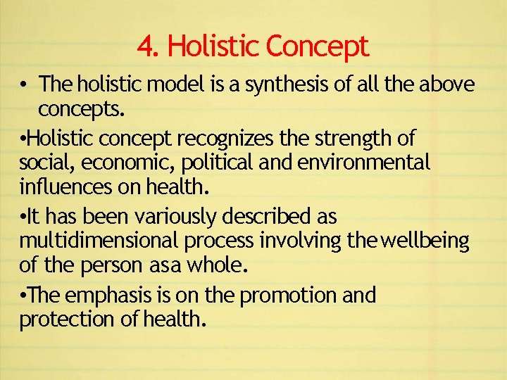 4. Holistic Concept • The holistic model is a synthesis of all the above