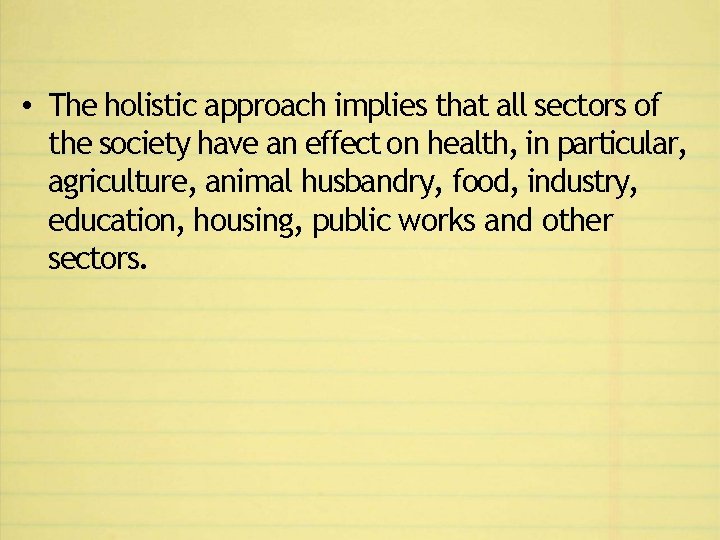 • The holistic approach implies that all sectors of the society have an