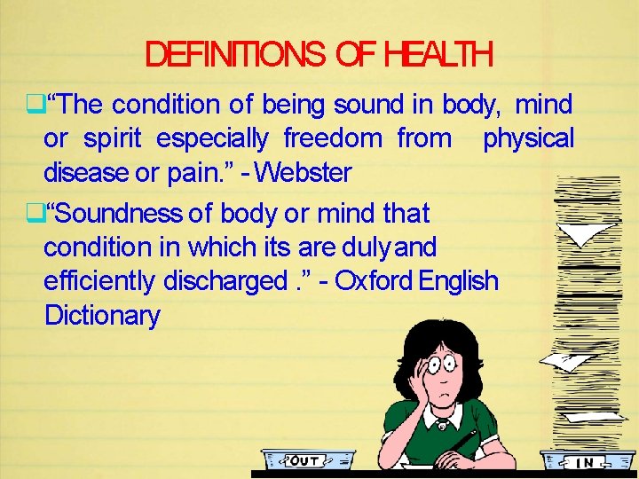 DEFINITIONS OF HEALTH q“The condition of being sound in body, mind or spirit especially
