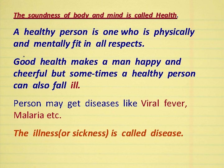 The soundness of body and mind is called Health A healthy person is one