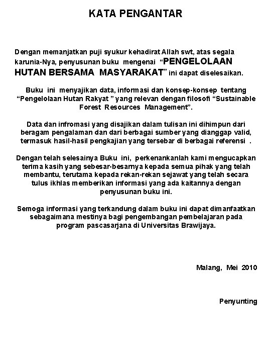 KATA PENGANTAR Dengan memanjatkan puji syukur kehadirat Allah swt, atas segala karunia-Nya, penyusunan buku