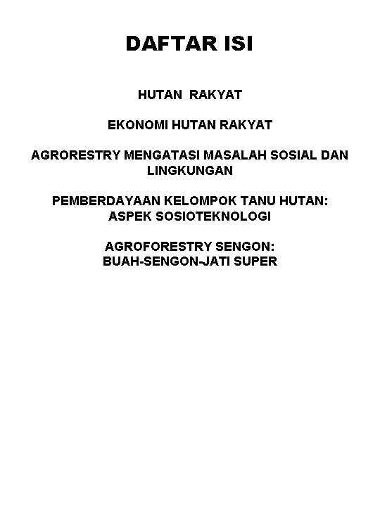 DAFTAR ISI HUTAN RAKYAT EKONOMI HUTAN RAKYAT AGRORESTRY MENGATASI MASALAH SOSIAL DAN LINGKUNGAN PEMBERDAYAAN