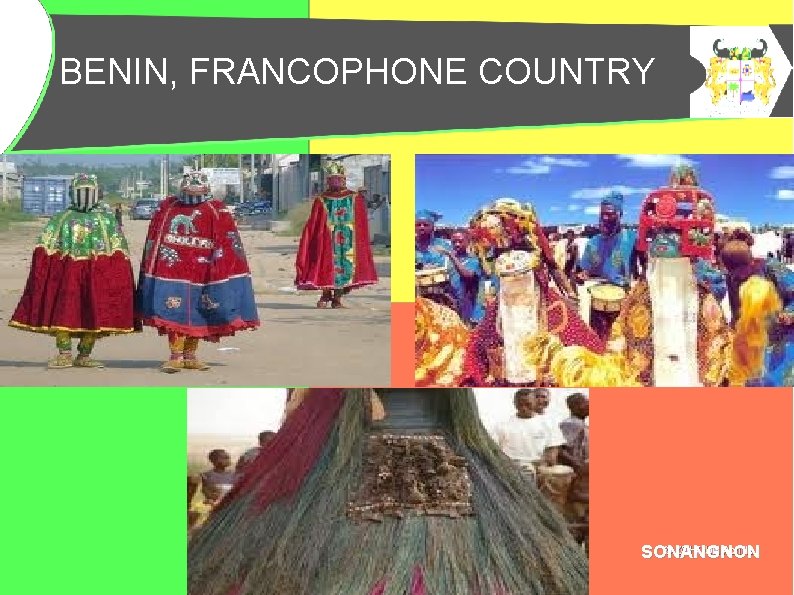 BENIN, FRANCOPHONE COUNTRY BENIN, PAYS FRANCOPHONE SONANGNON 