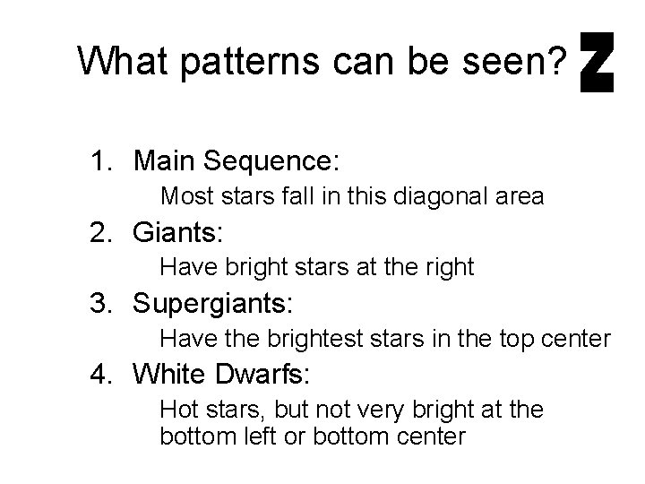 What patterns can be seen? 1. Main Sequence: Most stars fall in this diagonal