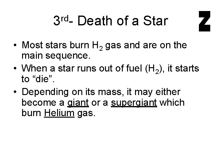 3 rd- Death of a Star • Most stars burn H 2 gas and