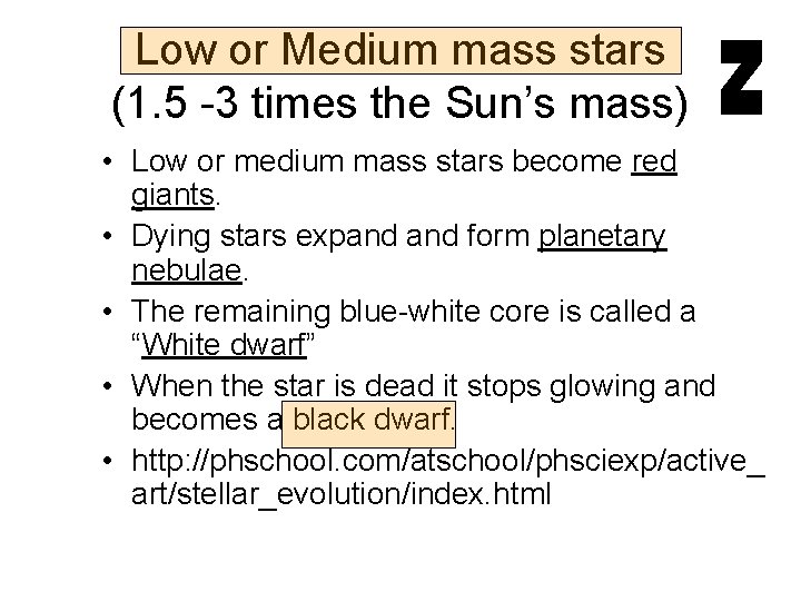 Low or Medium mass stars (1. 5 -3 times the Sun’s mass) • Low