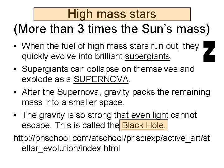 High mass stars (More than 3 times the Sun’s mass) • When the fuel