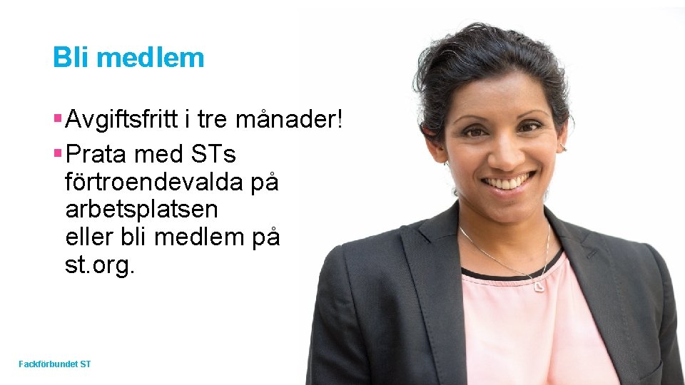 Bli medlem § Avgiftsfritt i tre månader! § Prata med STs förtroendevalda på arbetsplatsen