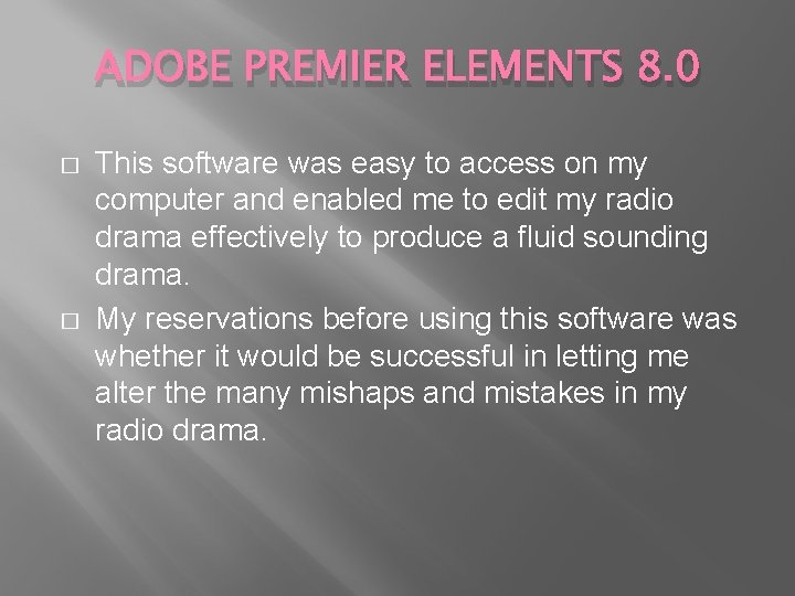 ADOBE PREMIER ELEMENTS 8. 0 � � This software was easy to access on