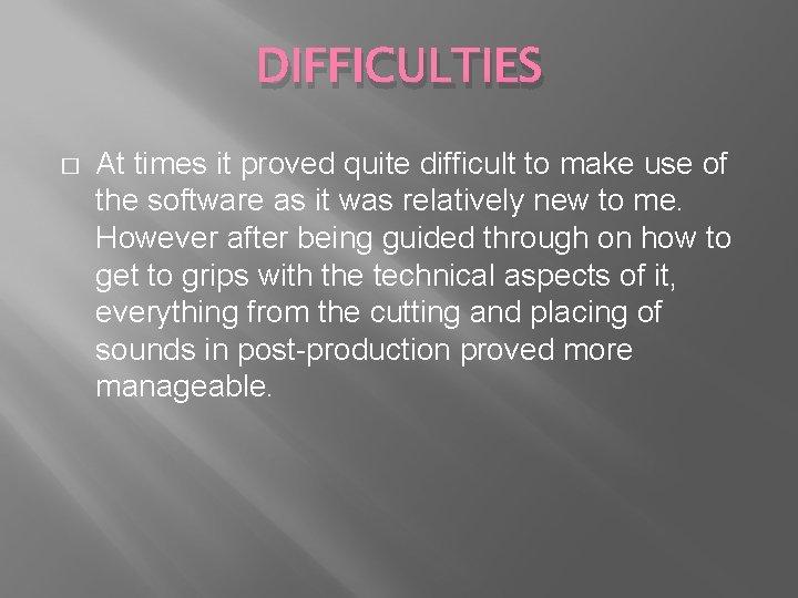 DIFFICULTIES � At times it proved quite difficult to make use of the software