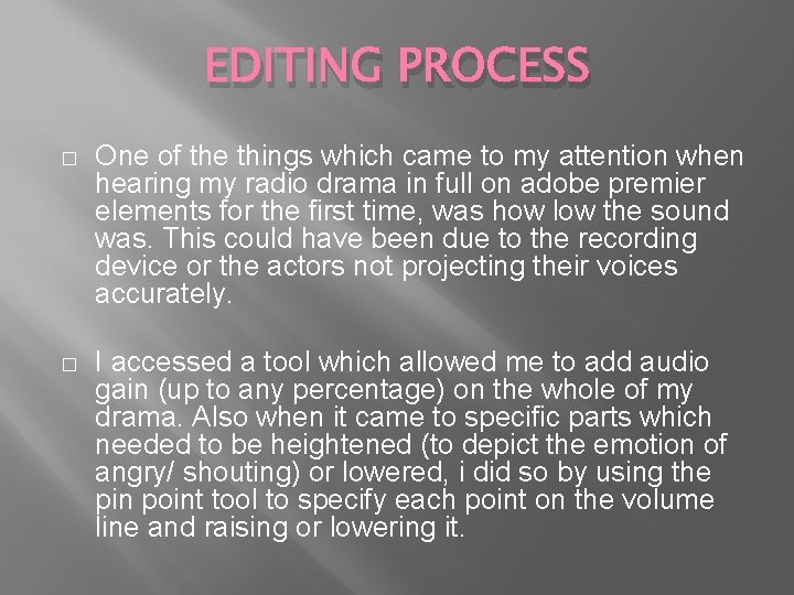 EDITING PROCESS � One of the things which came to my attention when hearing