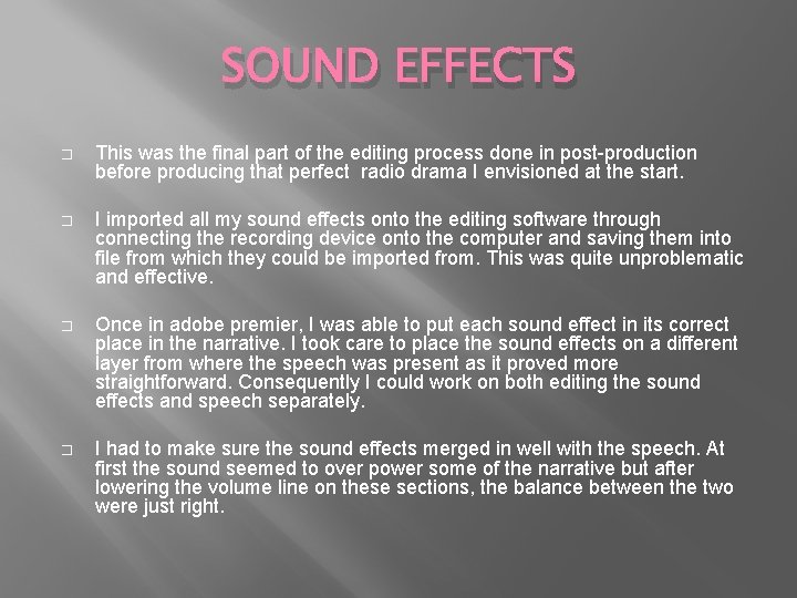 SOUND EFFECTS � This was the final part of the editing process done in