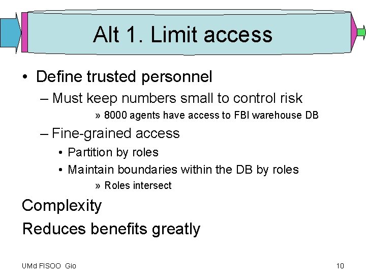 Alt 1. Limit access • Define trusted personnel – Must keep numbers small to