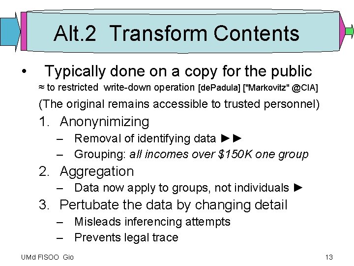 Alt. 2 Transform Contents • Typically done on a copy for the public ≈