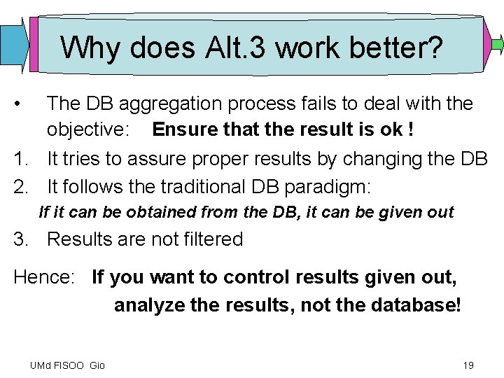 Why does Alt. 3 work better? • The DB aggregation process fails to deal
