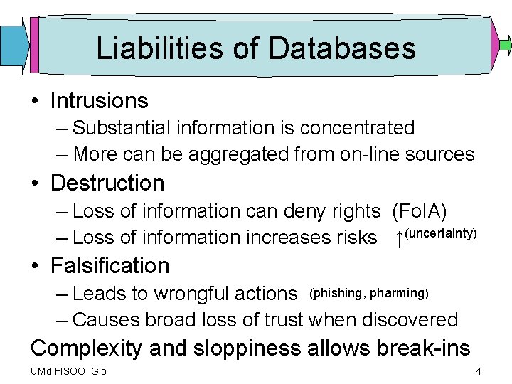 Liabilities of Databases • Intrusions – Substantial information is concentrated – More can be