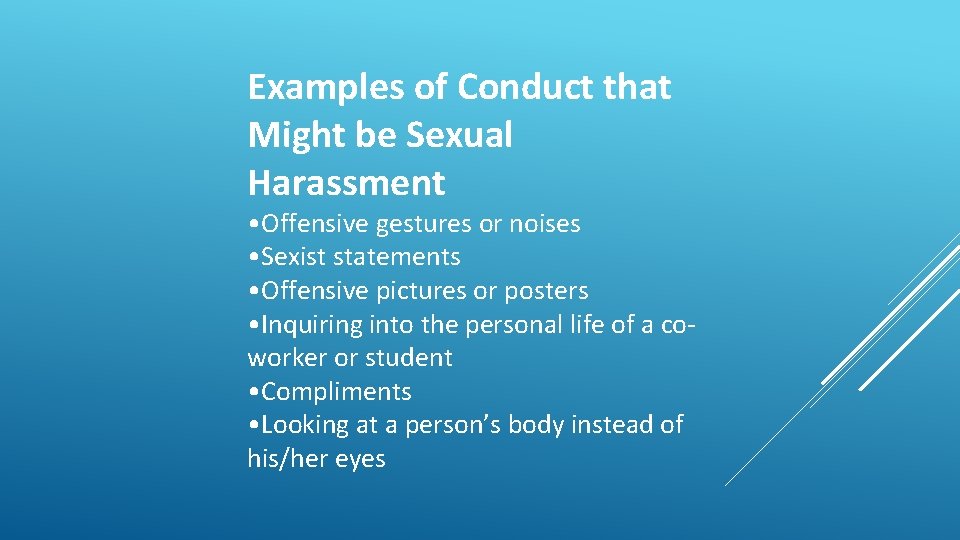 Examples of Conduct that Might be Sexual Harassment • Offensive gestures or noises •
