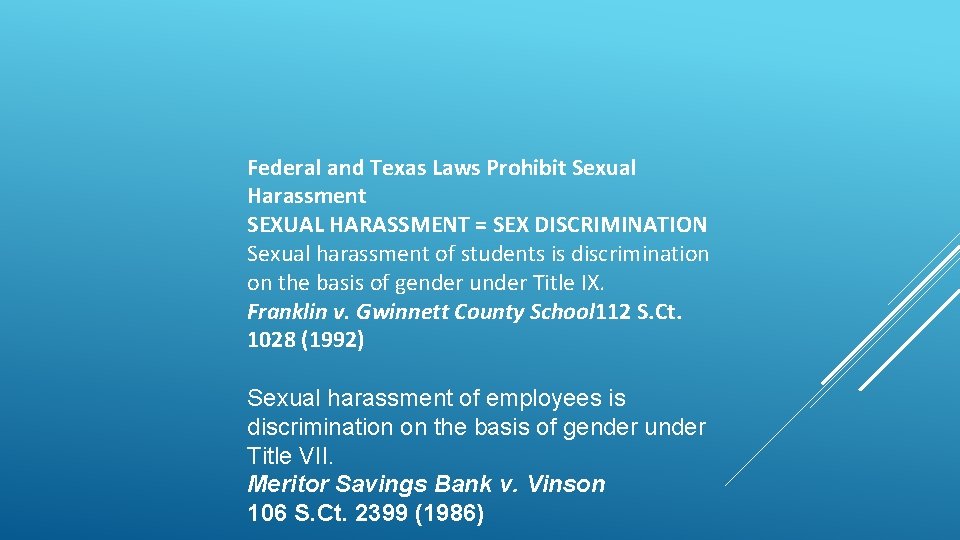 Federal and Texas Laws Prohibit Sexual Harassment SEXUAL HARASSMENT = SEX DISCRIMINATION Sexual harassment