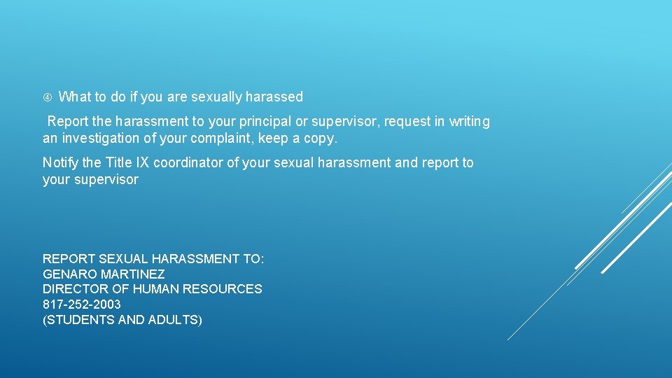  What to do if you are sexually harassed Report the harassment to your