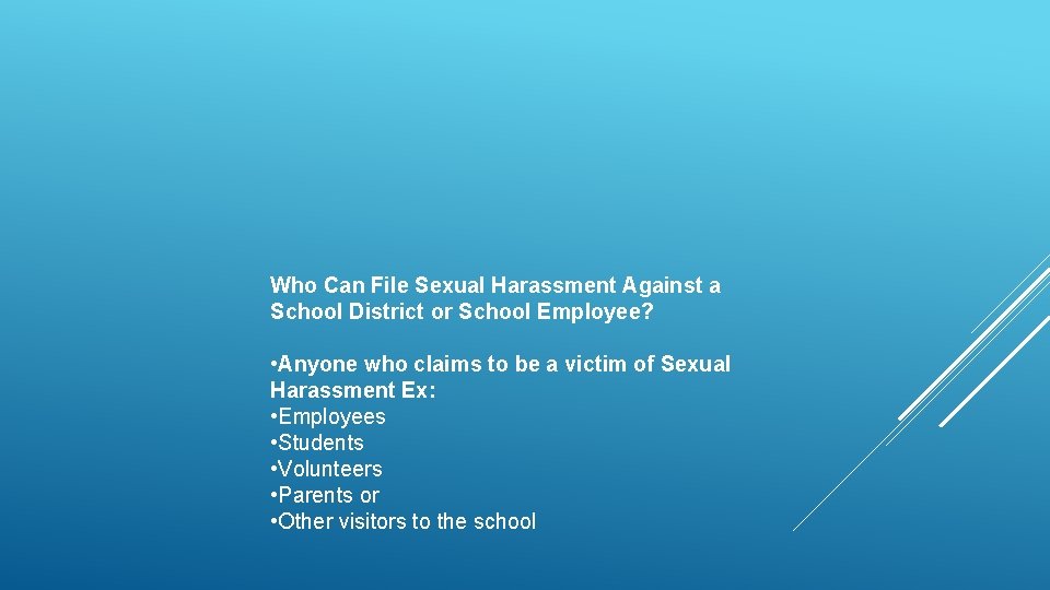 Who Can File Sexual Harassment Against a School District or School Employee? • Anyone