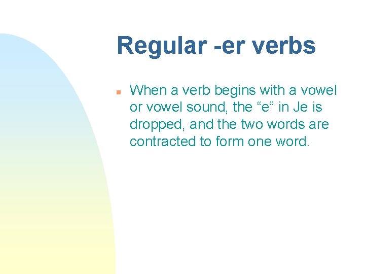 Regular -er verbs n When a verb begins with a vowel or vowel sound,