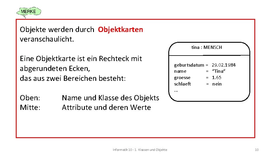 Objekte werden durch Objektkarten veranschaulicht. tina : MENSCH Eine Objektkarte ist ein Rechteck mit